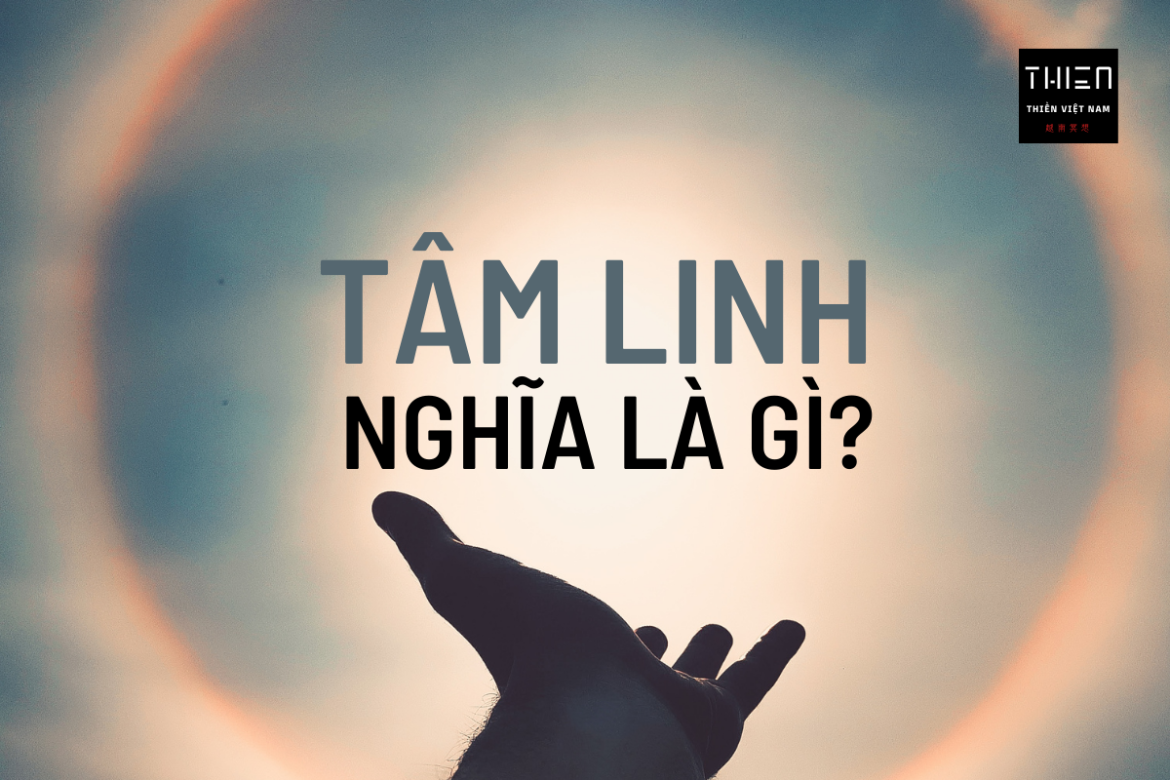 Giải nghĩa 2 chữ “tâm linh”