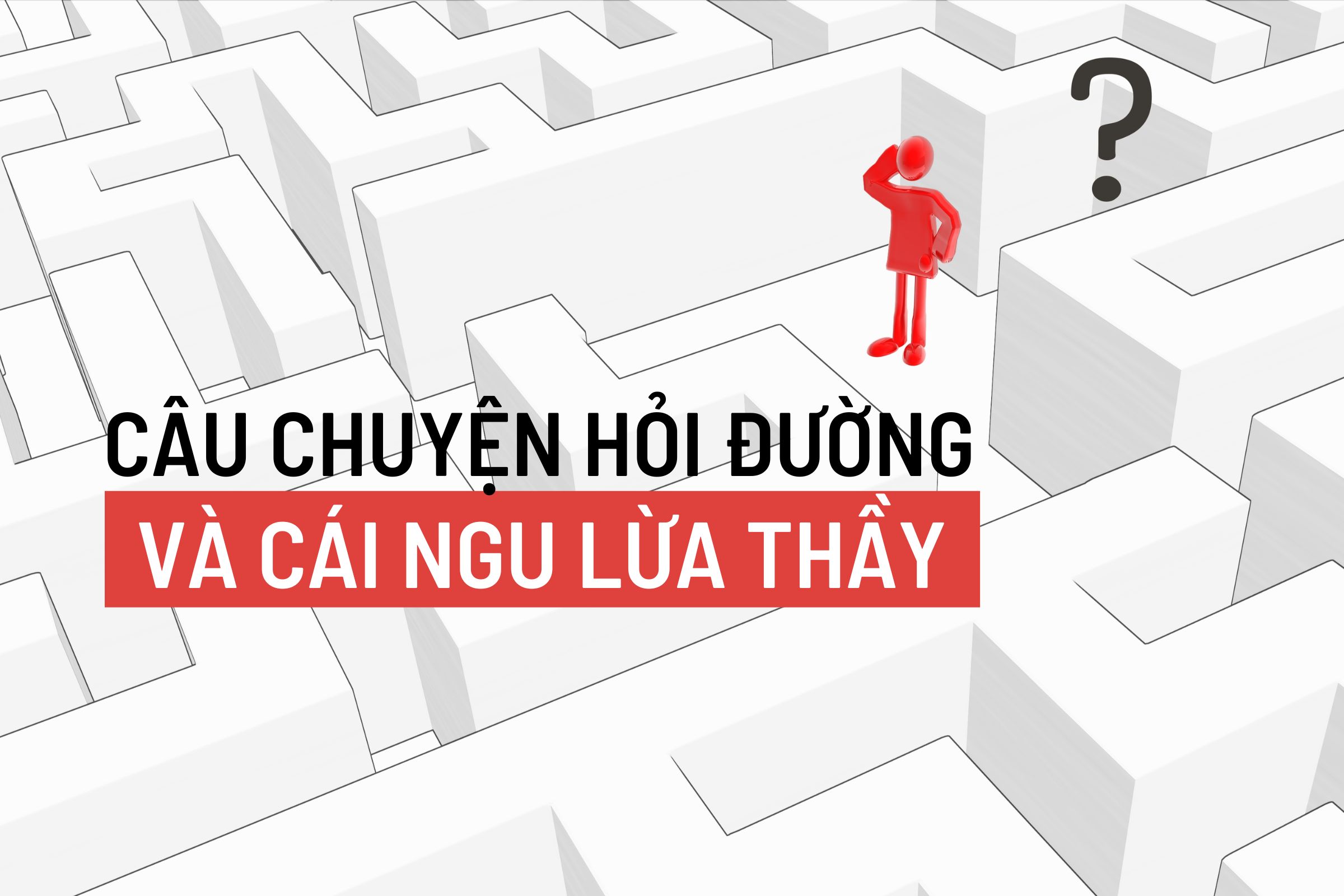 Câu chuyện hỏi đường và “cái ngu lừa thầy”